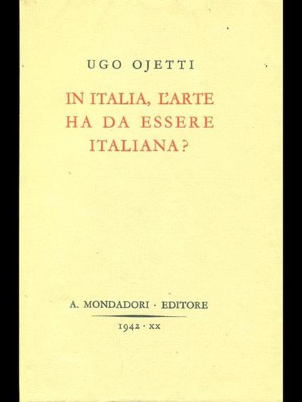 In Italia, l'arte ha da essereitaliana? - Ugo Ojetti - copertina