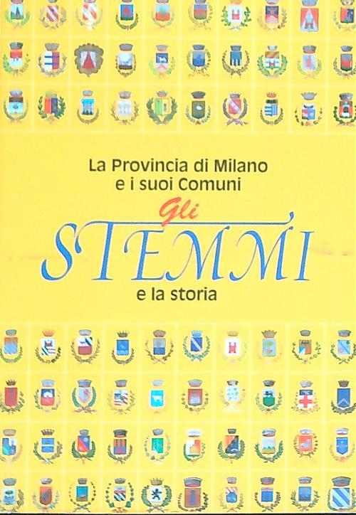 La Provincia di Milano e i suoi comuni - Gli Stemmi e la storia - copertina