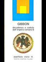 Decadenza e caduta dell'impero romano 5 di: Gibbon