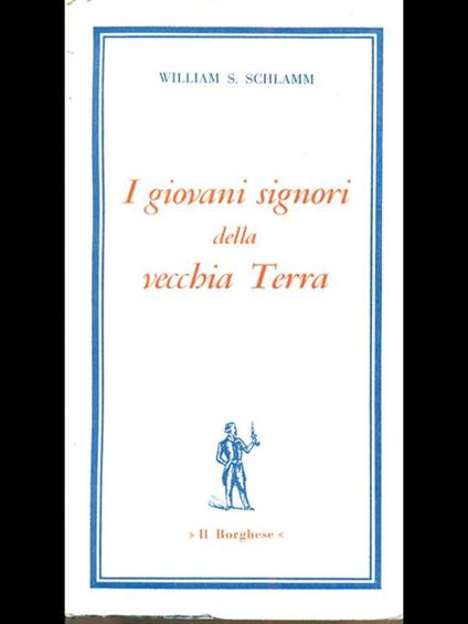 I giovani signori della vecchia Terra - William S. Schlamm - copertina