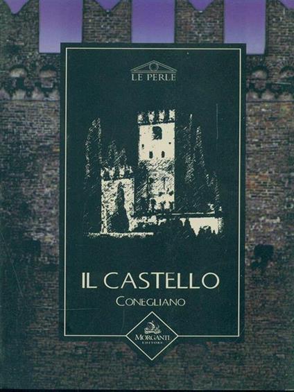 Il castello. Conegliano - Mario Vidor - copertina