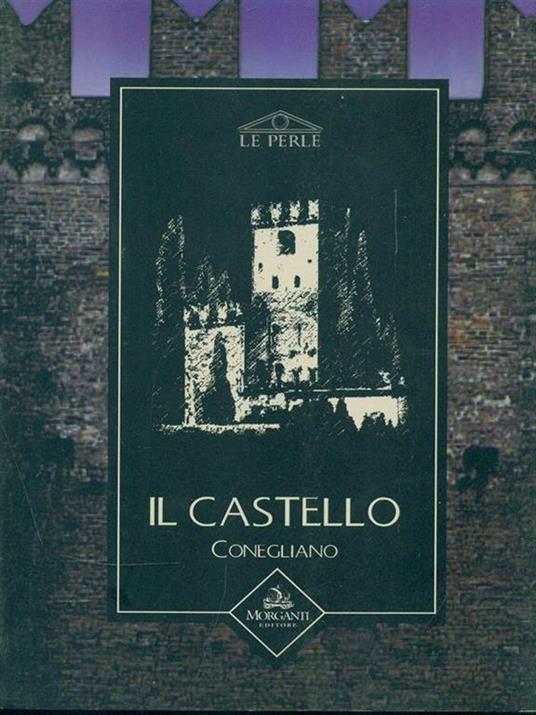 Il castello. Conegliano - Mario Vidor - copertina