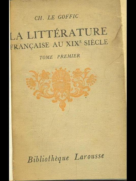 La litterature française au XIX siecle tome I - Charles Le Goffic - copertina
