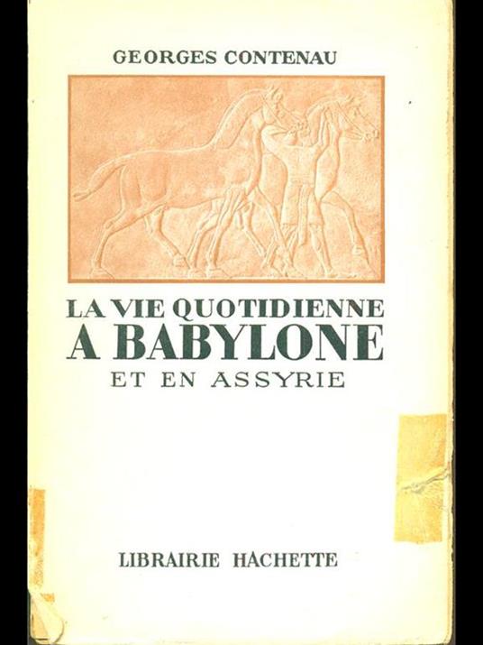 La vie quotidienne a babylone et en assyrie - Georges Contenau - copertina