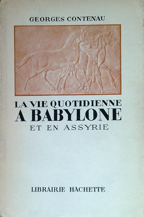 La vie quotidienne a babylone et en assyrie