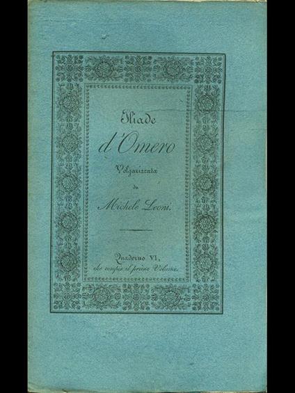 Iliade d'Omero volgarizzata, quaderno VI - Michele Leoni - copertina