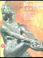 Broggini e il suo tempo. Uno scultore nell'Italia degli anni '30