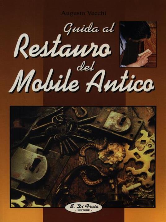 Guida al Restauro del Mobile Antico - Augusto Vecchi - copertina