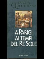a Parigi ai tempi di Re Sole
