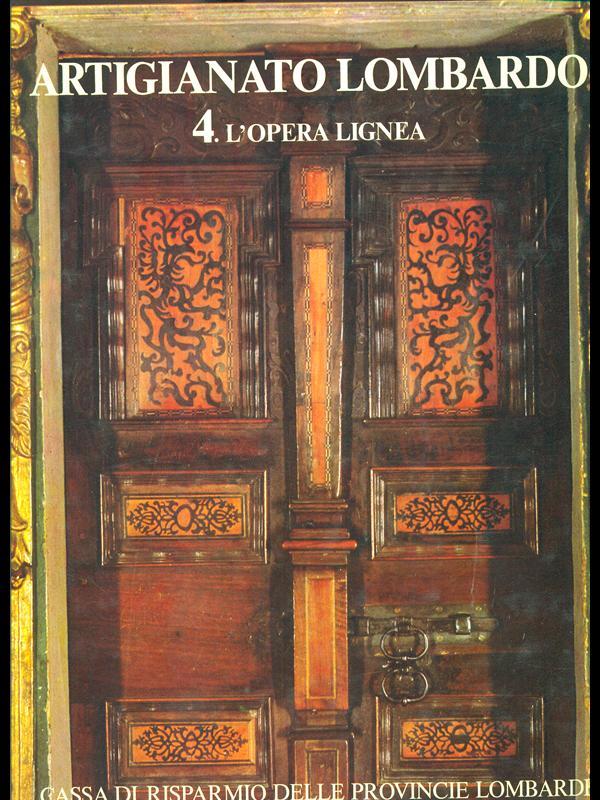 Artigianato lombardo. 4 l'opera lignea