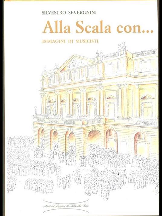 Alla Scala con. Immagini di musicisti - Silvestro Severgnini - copertina