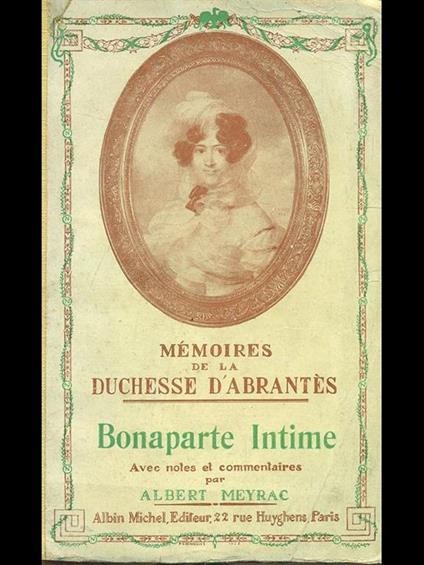 Mémoires de la Duchesse D'Abrantés. Vol.II Bonaparte Intime - Albert Meyrac - copertina