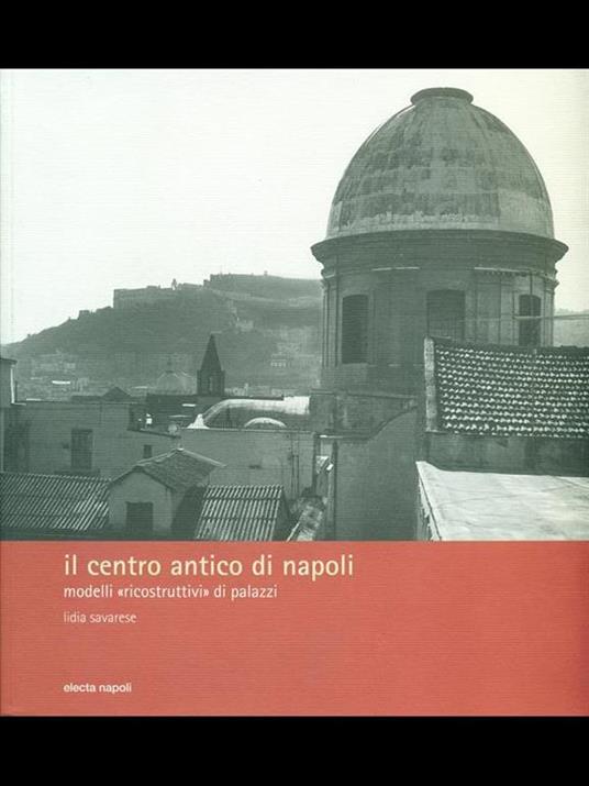 Il centro antico di Napoli. Modelli «ricostruttivi» di palazzi - Lidia Savarese - copertina