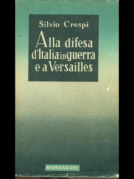 Alla difesa d'Italia in guerra e a Versailles - Silvio Crespi - copertina