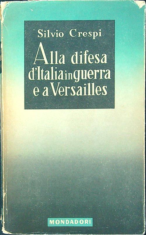 Alla difesa d'Italia in guerra e a Versailles