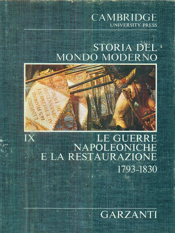 Storia del mondo moderno IX - Le guerre napoleoniche e la restaurazione 1793-1830