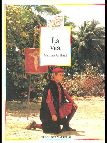Cristoforo Colombo. La vita - Massimo Grillandi - copertina