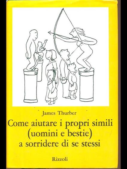 Come aiutare i propri simili (uomini e bestie) a sorridere di se stessi - James Thurber - copertina