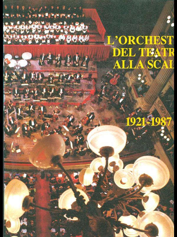 L' orchestra del teatro alla scala 1921-1987