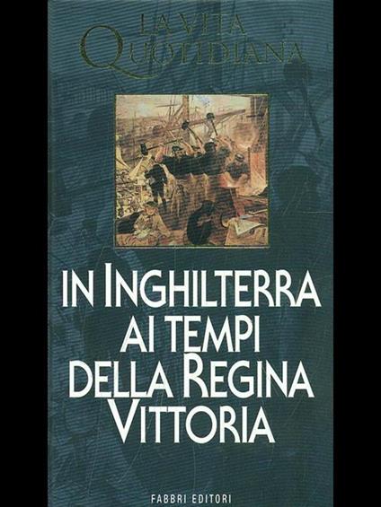 La vita quotidiana in Inghilterra ai tempi della Regina Vittoria - Jacques Chastenet - copertina