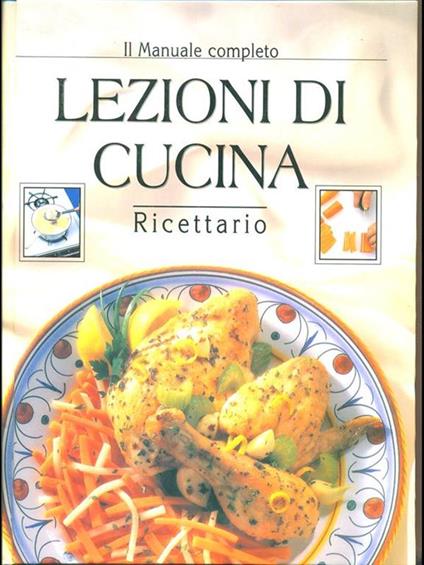 Il Manuale completo. Lezioni di cucina- Ricettario - copertina