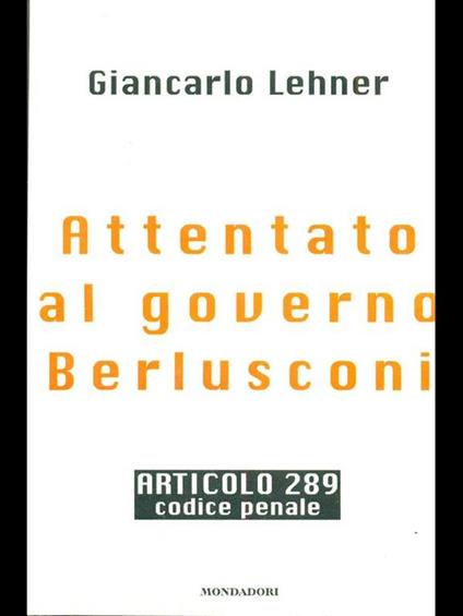Attentato al governo Berlusconi - Giancarlo Lehner - copertina