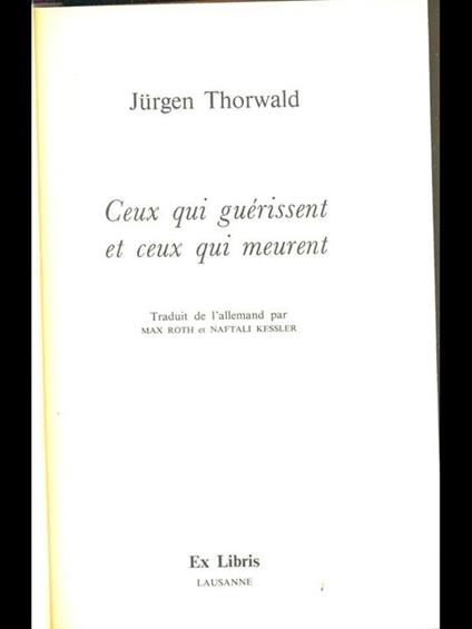 Ceux qui guerissent et ceux qui meurent - Jurgen Thorwald - copertina