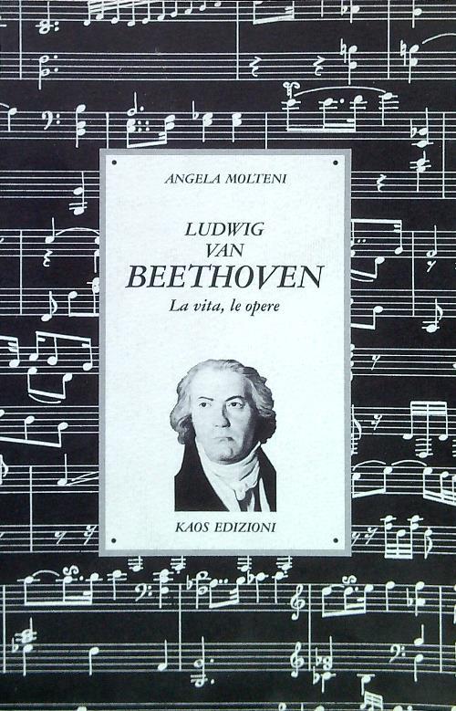 Ludwig van Beethoven. La vita, Le opere