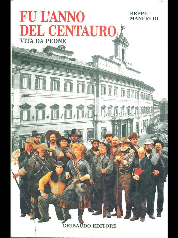 Fu l'anno del Centauro: vita da peone. Vol. 1
