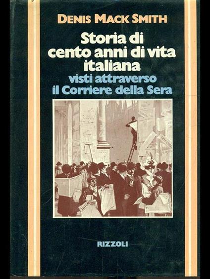 Storia di cento anni di vita italiana visti attraverso il corriere della Sera - Denis Mack Smith - copertina