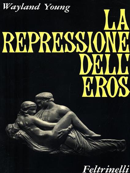 La repressione dell' eros - Wayland Young - copertina