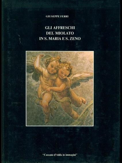 Gli affreschi del Miolato in S. Maria e S. Zeno - copertina