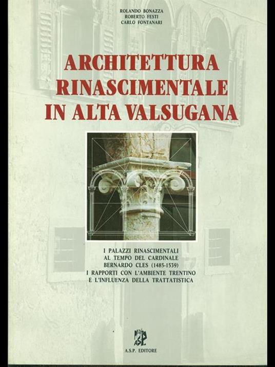 Architettura rinascimentale in alta Valsugana - Rolando Bonazza,Roberto Festi - copertina