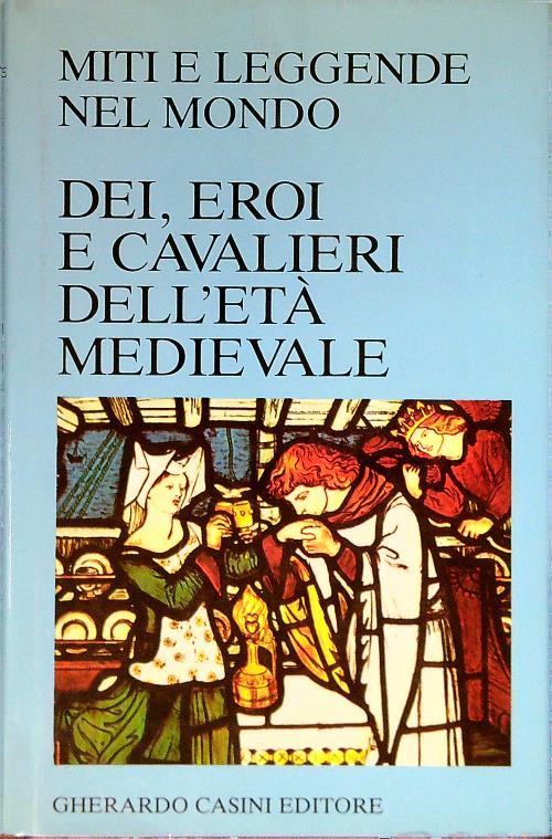 Dei, eroi e cavalieri dell'età medievale