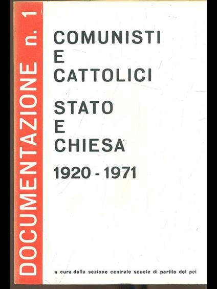Comunisti e cattolici. Stato e chiesa 1920-1971 - copertina