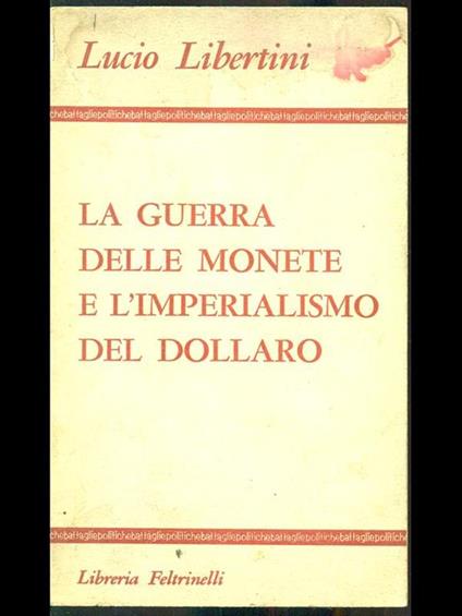 La guerra delle monete e l'imperialismo del dollaro - Lucio Libertini - copertina
