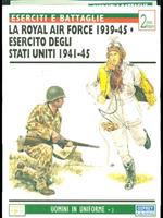 La Royal Air Force 1939-45 - Esercito degli Stati Uniti 1941-45