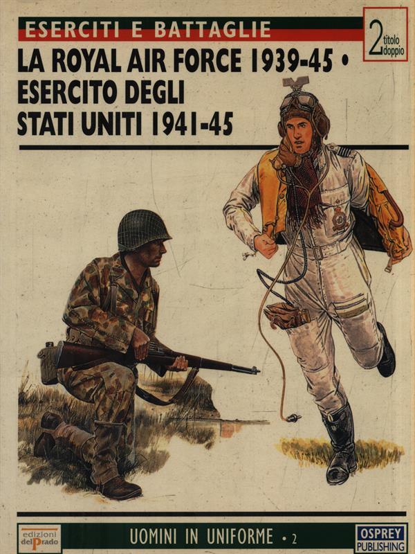La Royal Air Force 1939-45 - Esercito degli Stati Uniti 1941-45