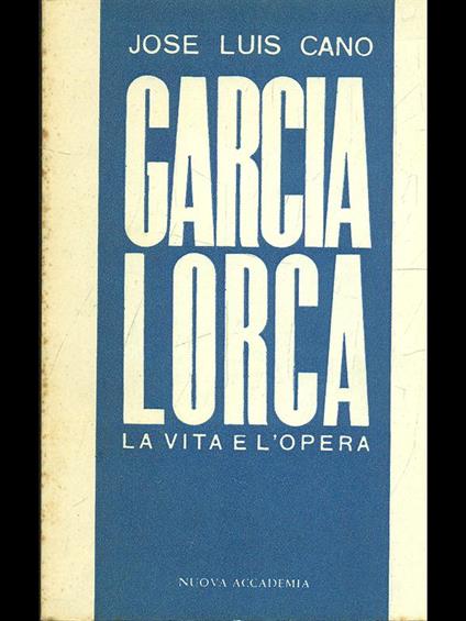 Garcia Lorca. La vita e l'opera - Jose Luis Cano - copertina