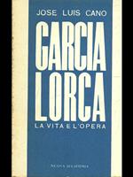 Garcia Lorca. La vita e l'opera