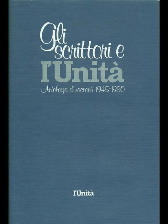 Gli scrittori e l'Unità-Antologia di racconti 1945-1980 - copertina