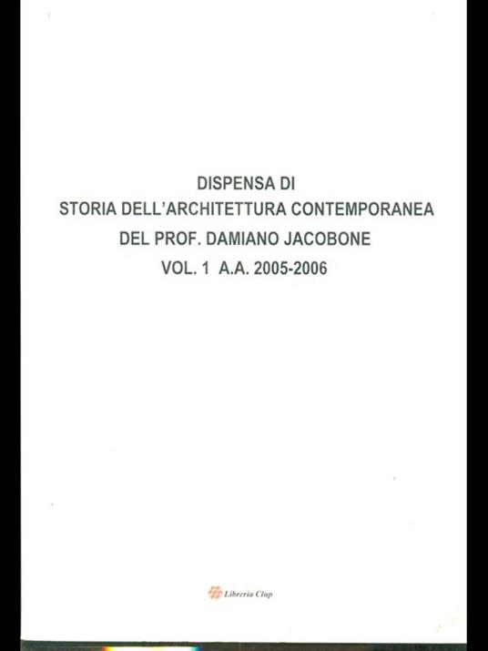 Dispensa di storia dell'architettura contemporanea a. a. 2005-2006. 2 volumi - copertina