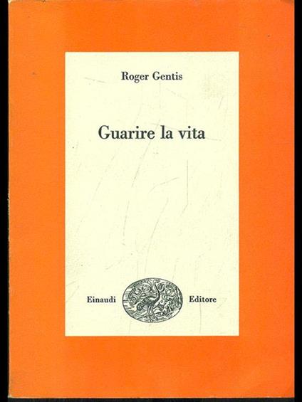 Guarire la vita - Roger Gentis - copertina