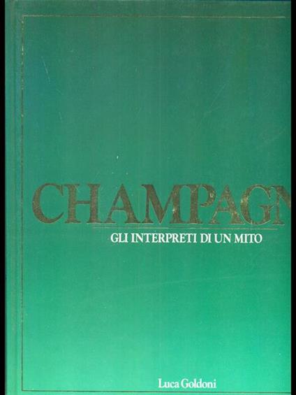 Champagne gli interpreti di un mito - Luca Goldoni - copertina