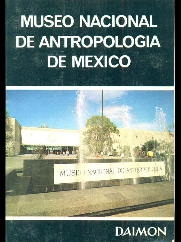 Museo Nacional de Antropologia de Mexico