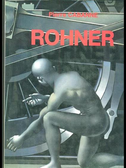 Rohner - Pierre Cabanne - copertina