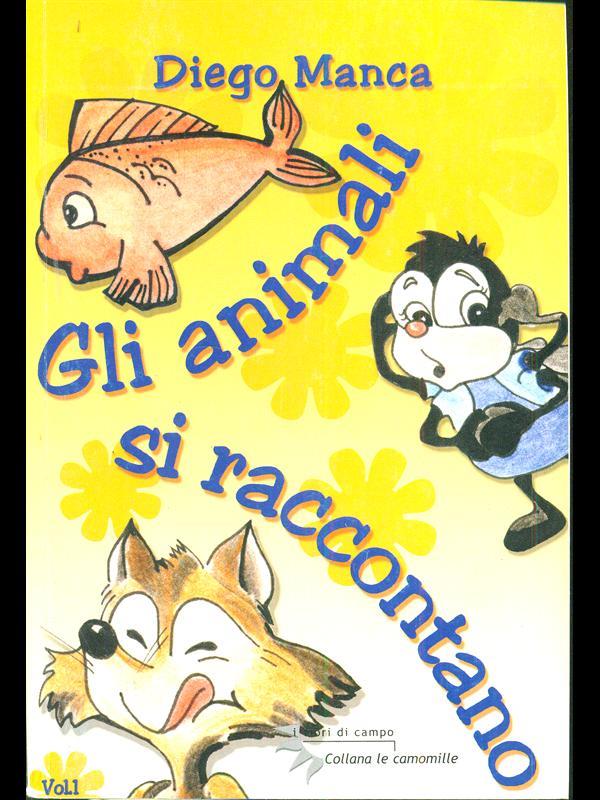 Gli animali si raccontano. Vol. 1
