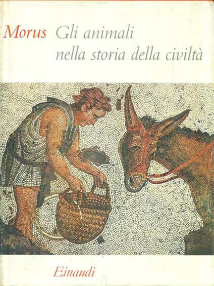 Gli animali nella storia della civiltà - Morus - copertina