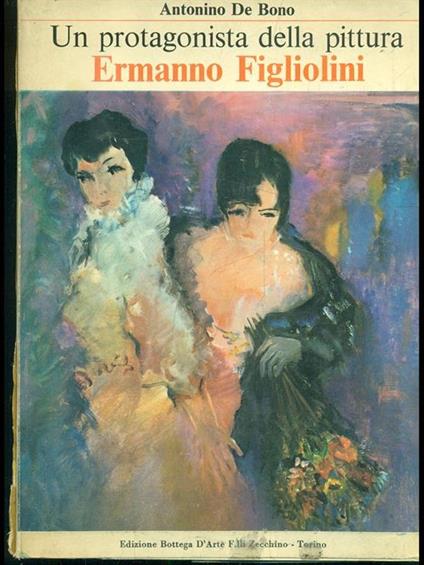 Un protagonista della pittura: Ermanno Figliolini - Antonino De Bono - copertina