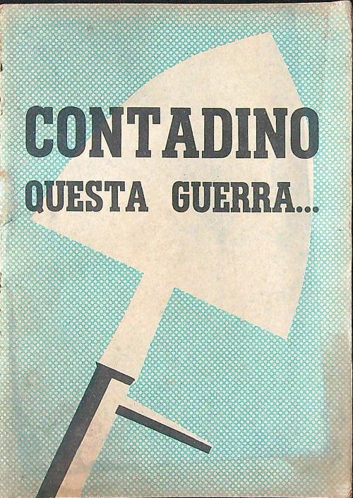 Contadino questa guerra...